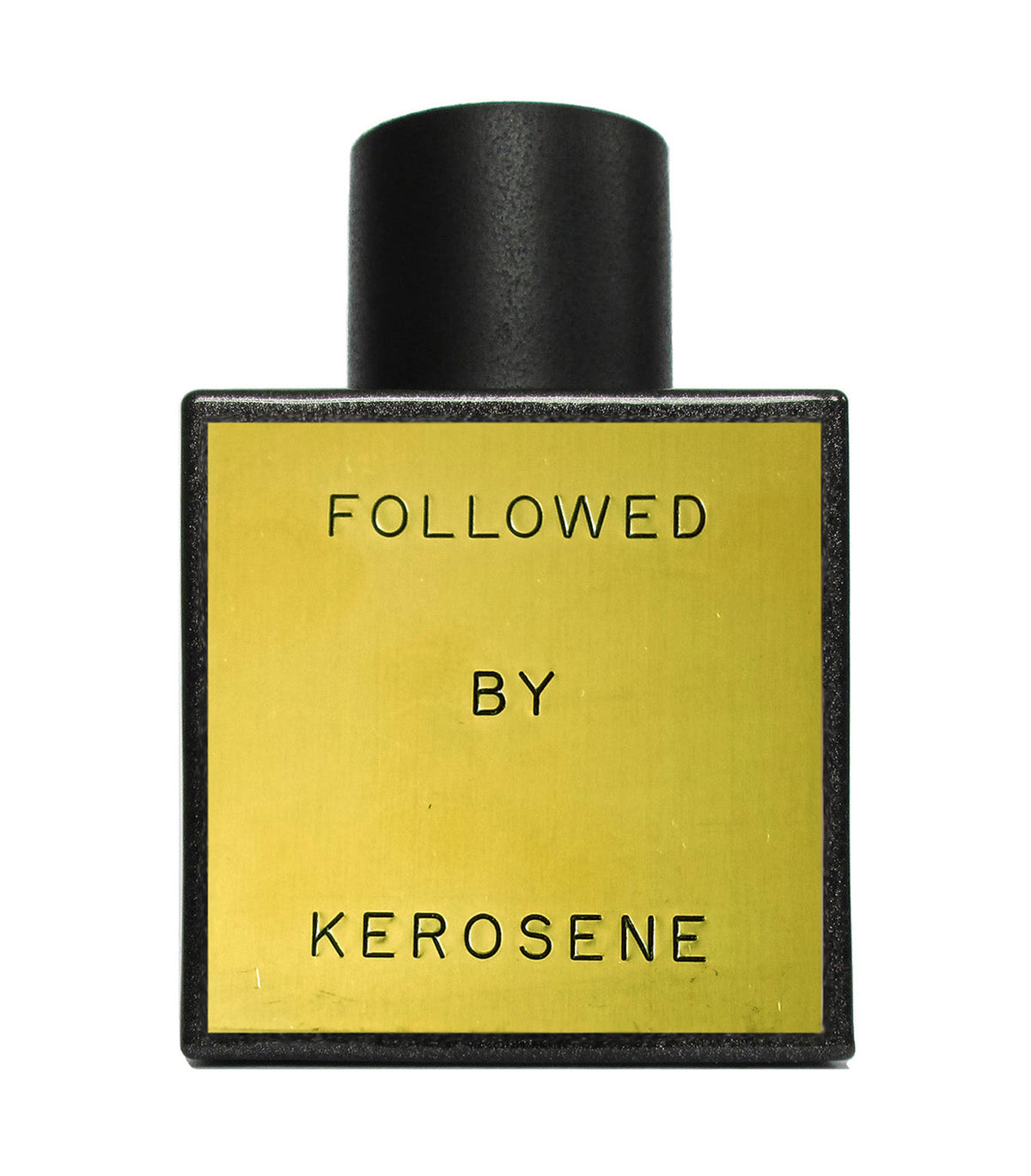 Followed Kerosene